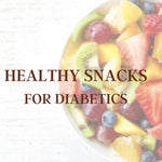 Healthy Snack Ideas for Diabetics - Part 1